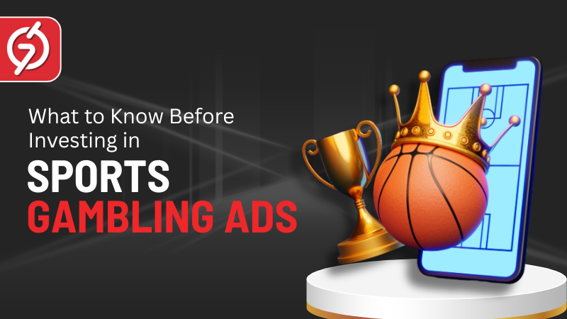 What Advertisers Should Know Before Investing in Sports Gambling Ads